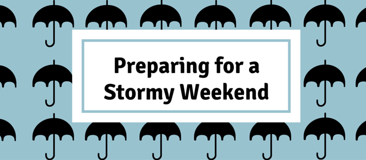 Preparing for a Stormy Weekend